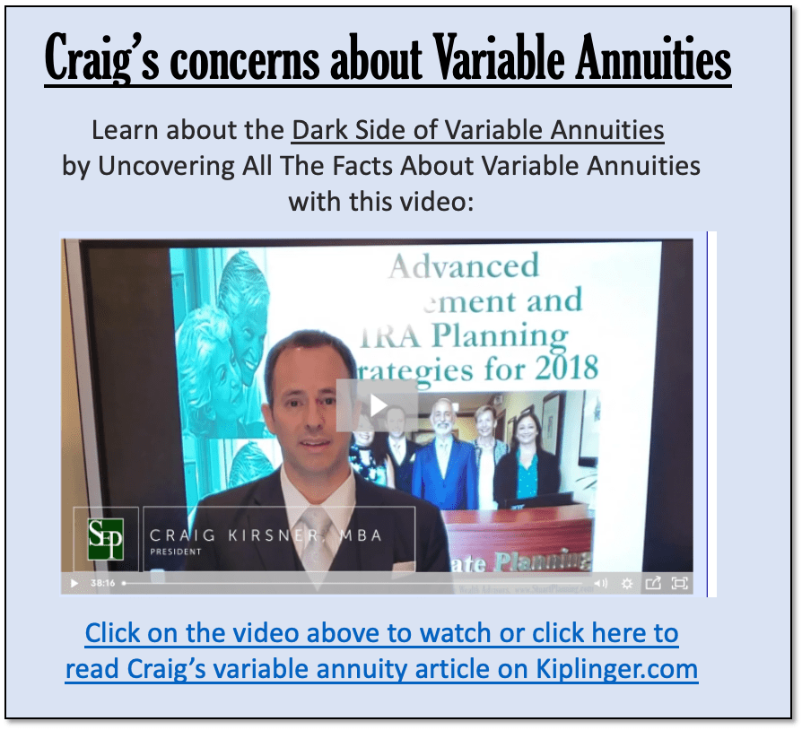 Craig’s concerns about Variable Annuities Learn about the Dark Side of Variable Annuities by Uncovering All The Facts About Variable Annuities with this video: Click on the video above to watch or click here to read Craig’s variable annuity article on Kiplinger.com
